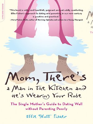 cover image of Mom, There's a Man in the Kitchen and He's Wearing Your Robe